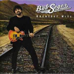 Greatest Hits - Bob Seger & The Silver Bullet Band