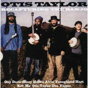 Recapturing the Banjo - Otis Taylor