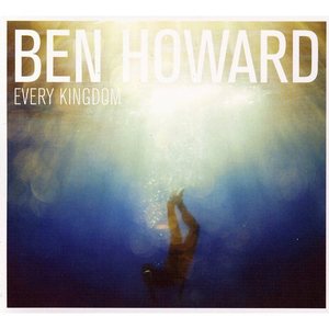 Every Kingdom  - Ben Howard