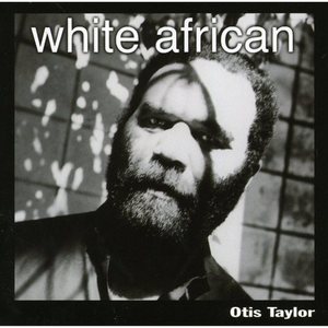 White African - Otis Taylor