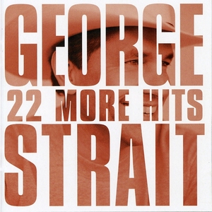 22 More Hits - George Strait