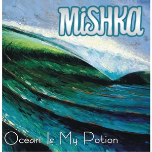 Ocean Is My Potion - Mishka