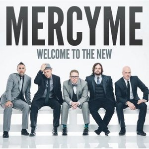 Welcome to the New - MercyMe