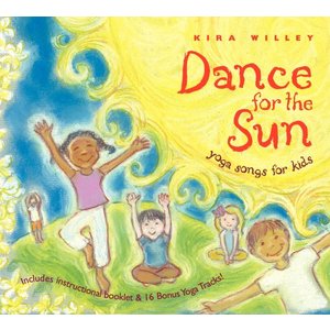 Dance for the Sun: Yoga Songs for Kids - Kira Willey