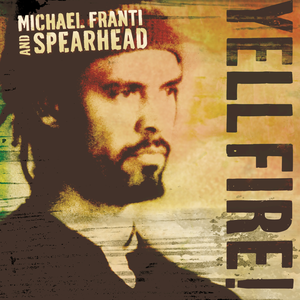 Yell Fire! - Michael Franti & Spearhead